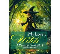 My Lovely Witch: A Mysterious Coloring Book 40 Illustrations