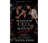 My Lover Is My CEO... and My Ex Is My Lawyer: A Steamy Love Triangle Full of Secrets, Power, and Betrayal (Part Two): 2