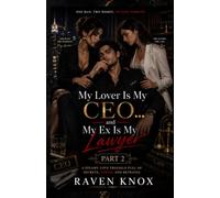 My Lover Is My CEO... and My Ex Is My Lawyer: A Steamy Love Triangle Full of Secrets, Power, and Betrayal (Part Two): 2