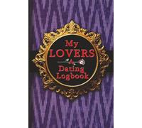 My Lovers a Dating Log Book: Need something a bit more than a little black book, this is it...