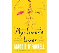 My Lover's Lover: Maggie O'Farrell