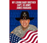 MY LOVING BABY BROTHER CAPTAIN US ARMY JAMES HAGGARD