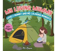 My Loving Mummy: Lovely Mommy and Me Coloring Moments