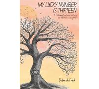 My Lucky Number is Thirteen: A Holocaust Survivors Story as Told to His Daughter