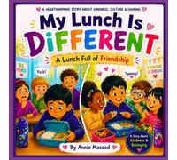 My Lunch Is Different: How Arhams make news friends in a new school | A Kids Story About Bullying, Inclusion, Finding New Friends, And Learning Kindness Through Cultural Differences, Ages 5-10