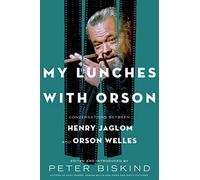 My Lunches with Orson: Conversations Between Henry Jaglom and Orson Welles