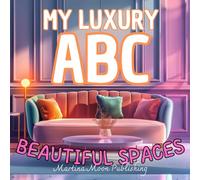 My Luxury ABC: A Cozy Alphabet Book of Beautiful Rooms and Spaces for Kids & Toddlers | Aesthetic ABC Book | Perfect Baby Shower Gift for Future Dreamers