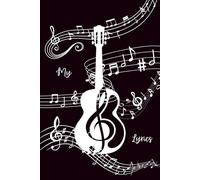 My Lyrics: A Journal For Writing Music Lyrics, Songwriting Notebook Gift For Songwriters, Musicians, and Artists
