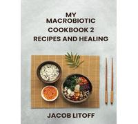 MY MACROBIOTIC BOOK 2: RECIPES AND HEALING