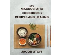 MY MACROBIOTIC BOOK 2: RECIPES AND HEALING