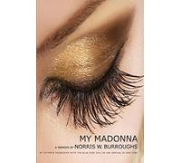 My Madonna: My Intimate Friendship with the Blue Eyed Girl on her Arrival in New York