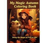My Magic Autumn Coloring Book: Bring the Magic of Fall to Life! (Celebrating the Seasons - Nature Coloring Books for Kids Series)