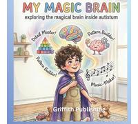 My Magic Brain: A Rhyming Celebration of Autism for Toddlers and Families