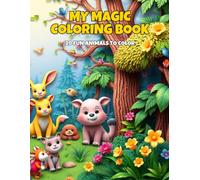 MY MAGIC COLORING BOOK: Cute Animals Coloring Book for Kids Ages 2-8: 20 Fun Animal Illustrations with Single-Sided Blank Pages to Prevent Bleed-Through | Big 8.5 x 11" Size