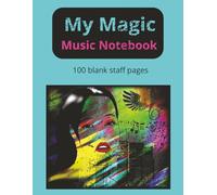 My Magic Music Notebook: Blank Sheet Paper | Staff Manuscript Pad | 100 pages | 8,5 x 11 inches