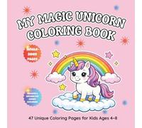 My Magic Unicorn Coloring Book: 47 Unique Coloring Pages for Kids Ages 4-8 (Curious Kids Coloring Series)