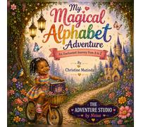My Magical Alphabet Adventure: An Enchanted Journey from A to Z (THE ADVENTURE STUDIO BY NZISA)