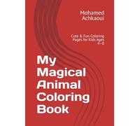 My Magical Animal Coloring Book: Cute & Fun Coloring Pages for Kids Ages 4-8