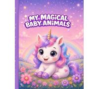 My Magical Baby Animals Coloring Book: Fairytale Line Art for Toddlers & Kids Ages 3-8, Preschool Activity Book with Cute Unicorns