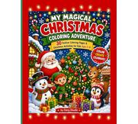 My Magical Christmas Coloring Adventure: 30 Festive Coloring Pages & Christmas Activities for Kids Ages 5-10