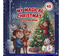 My Magical Christmas Coloring Book: A Festive Adventure to Color: Discover the True Spirit of Christmas!
