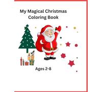 My Magical Christmas Coloring book Ages 2 to 8: My Magical Christmas Coloring book for kids with ages 2 to 8