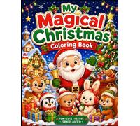 My Magical Christmas Coloring Book: Cute Christmas Adventures in Santa's Town for Kids Ages 4-8 | Fun Holiday Coloring Pages Filled with Santa, Reindeer, Snowmen, Cookies, Gifts, and Festive Friends