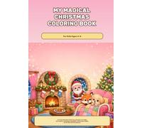My Magical Christmas Coloring Book: For Kids Ages 4-6: 31 Cute and Easy Fairytale Holiday Pictures with Santa, Snowmen, Reindeer, Christmas Trees, Elves and Winter Animals