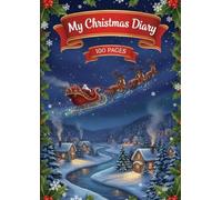 My Magical Christmas Diary: A Fun 100-Page Journal to Write and Celebrate the Holiday Season!