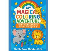 My Magical Coloring Adventure: Fun & Educational Activity Book for Kids | Ages 3-8 | 100 Pages: Adorable Animals, Tracing Activities, and Learning ... and Early Development (Coloring Book)