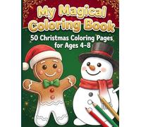 My Magical Coloring Book: 50 Christmas Coloring Pages for Kids Ages 4-8
