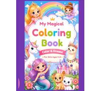My Magical Coloring Book: Color & Dream! For Girls Ages 4-8