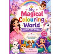 My Magical Colouring World: A Fun Princess, Fairy, Mermaid, Unicorn and Cute Animal Coloring Book for Kids Ages 3-6