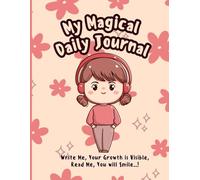 My Magical Daily Journal: Write Me, Your Growth is Visible, Read Me, You will Smile..!