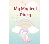 My Magical Diary: A Guided Daily Journal with Prompts, Drawing Space, and Magical Reflections for Kids Ages 5-10