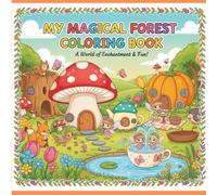 My magical Forest coloring book: A world of enchantment & fun