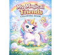 My Magical Friends Coloring Book: Simple & Cute Fantasy Animals for Boys & Girls Ages 4-6