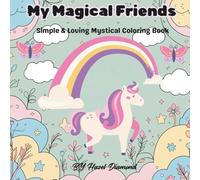 My Magical Friends: Simple & Loving Mystical Coloring Book