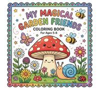 MY MAGICAL GARDEN FRIENDS: Coloring Book For Ages 5 - 8