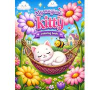 My Magical Kitty Coloring Book: A Cute and Cozy Adventure Filled with Adorable Kittens, Flowers, Rainbows, Clouds, Stars, and Easy Coloring Pages for Kids Ages 4-8