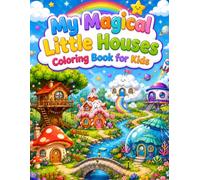 My Magical Little Houses Coloring Book for Kids Ages 3-8: 74 Cute and Easy Magical House Coloring Pages