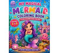 My Magical Mermaid Coloring Book: A Fun Underwater Coloring Adventure for Kids Ages 4-8 with Cute Mermaids, Sea Creatures, Treasure, Castles & Ocean Scenes