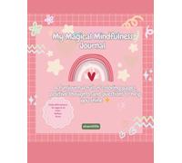 My magical Mindfulness Journal | Positive Affirmations for Girls| Self-Esteem, Confidence & Self-Love Book for Girls Ages 6-12 with