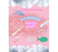 My Magical Mood Diary: Gratitude Journal For Girls