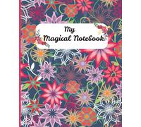 my magical notebook: Floral notebook for all ages, 110 pages 7.5x9.2