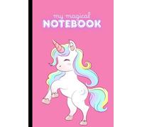 My magical Notebook: Unicorn notebook for kids - 6x9 inches, 120 lined pages - perfect for writing, journaling, or drawing