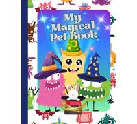 My Magical Pet Book: Create, draw and imagine your own magical animals