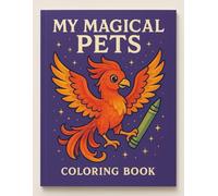 My Magical Pets: A Coloring Book of Imaginary Animals for Kids Ages 4-8 - Featuring Sparkle Dogs, Rainbow Cats, Flying Fish & More!