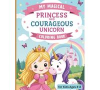 My Magical Princess and Courageous Unicorn Coloring Book: A Fairytale Coloring Adventure for girls and boys ages 4-8