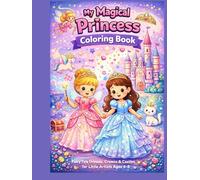 My Magical Princess Coloring Book: Fairy Tale Dresses, Crowns & Castles for Little Artists Ages 4-8 (Sparkle & Shine Coloring Series)